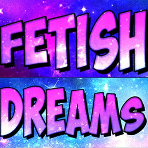 Fetish Dreams