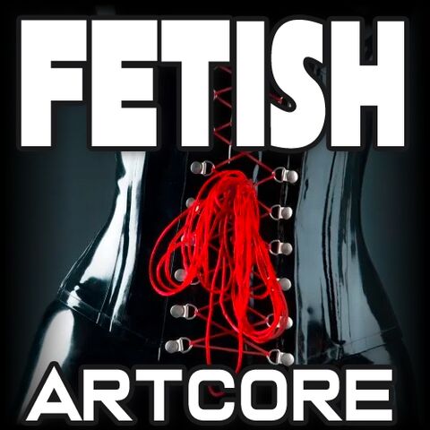 Fetish Artcore