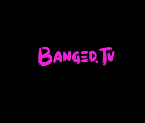 Banged Tv
