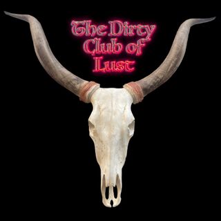 The Dirty Club of Lust