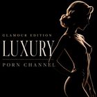 Luxury Porn Channel