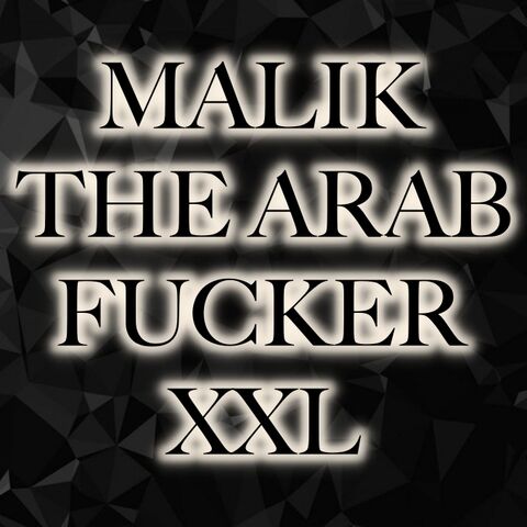 MALIK THE ARAB FUCKER XXL
