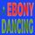 Ebony dancing