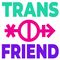 Trans friend