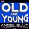 Angel slut old and young