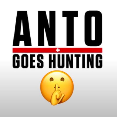 Anto goes hunting