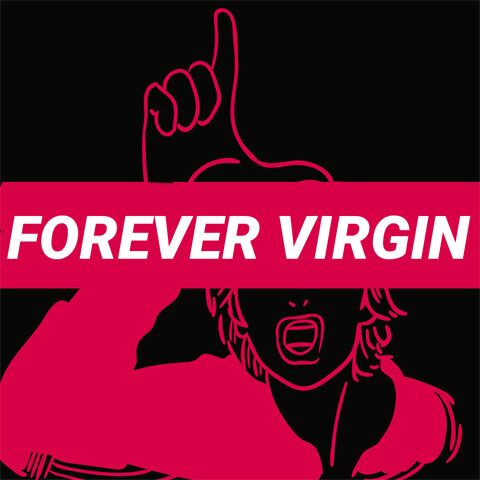 Forever virgin