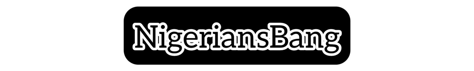 NigeriansBang XXX