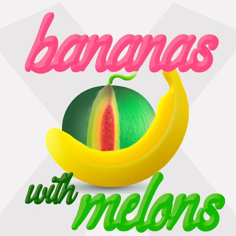 Bananas with Melons