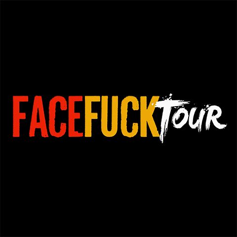 Face Fuck Tour