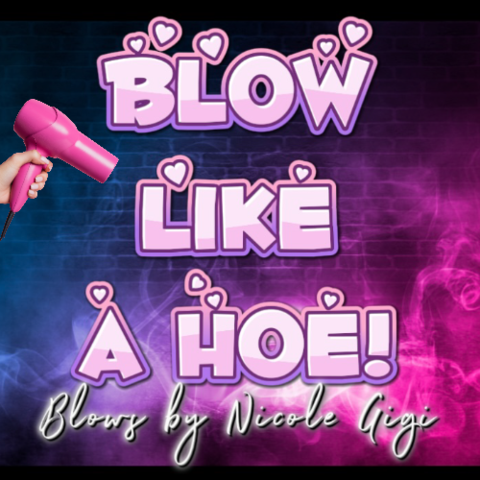 Blow like a Hoe!