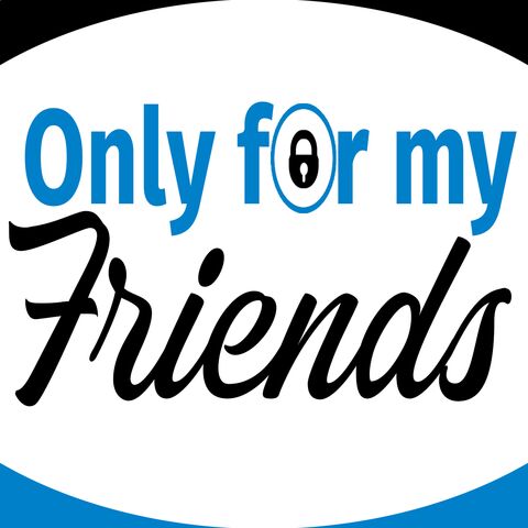 Only for my Friends
