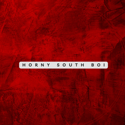 Horny southboi