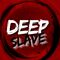 DeepSlave