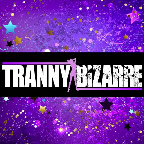 Tranny Bizarre