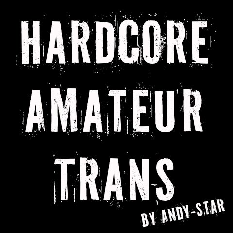 HARDCORE AMATEUR TRANS by Andy-Star