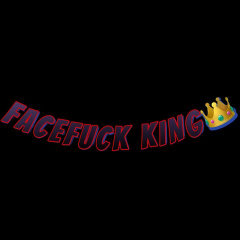 FaceFuckingKing