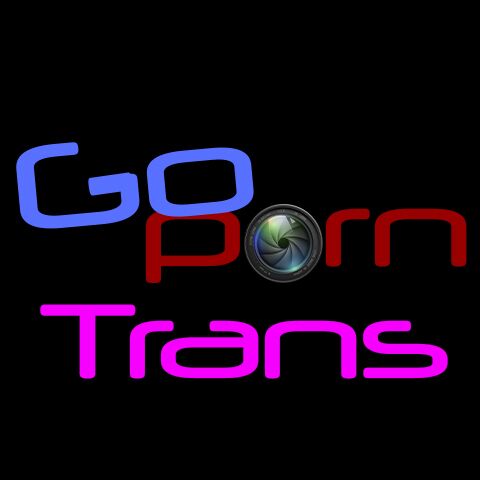 Go porn! - Trans