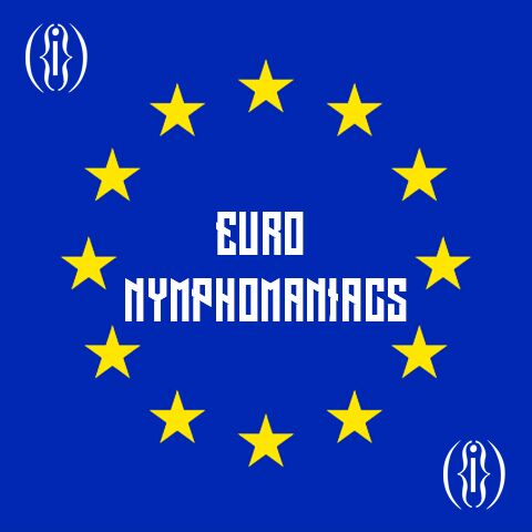 Euro Nymphomaniacs