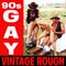 90s Gay VIntage Rough