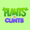 Plants vs Cunts
