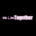 We Live Together
