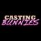 Casting Bunnies