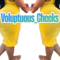 Voluptuous Cheeks