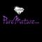 PURE MATURE