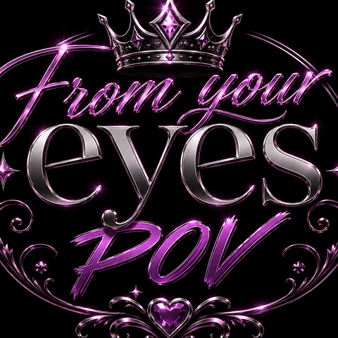 From Your Eyes POV