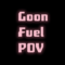 GoonFuel POV