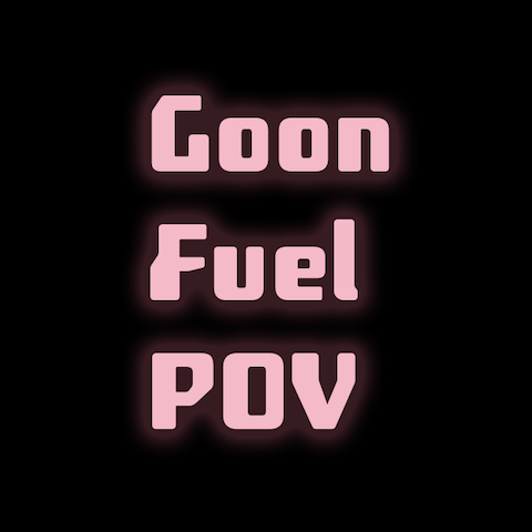 GoonFuel POV